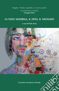 La voce materna, il feto, il neonato libro