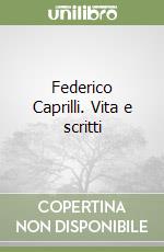 Federico Caprilli. Vita e scritti libro