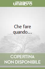 Che fare quando... libro