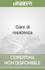 Gare di resistenza libro