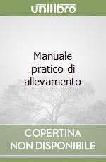 Manuale pratico di allevamento libro