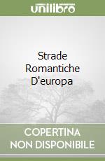 Strade Romantiche D'europa libro