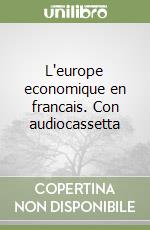 L'europe economique en francais. Con audiocassetta