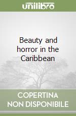 Beauty and horror in the Caribbean libro