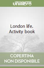 London life. Activity book libro