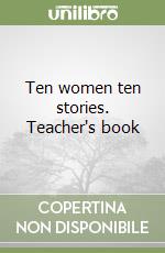 Ten women ten stories. Teacher's book libro