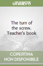 The turn of the screw. Teacher's book libro