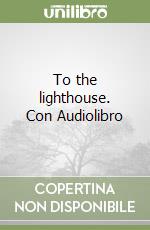 To the lighthouse. Con Audiolibro libro