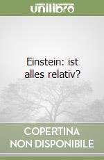 Einstein: ist alles relativ? libro