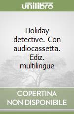 Holiday detective. Con audiocassetta. Ediz. multilingue