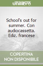 School's out for summer. Con audiocassetta. Ediz. francese