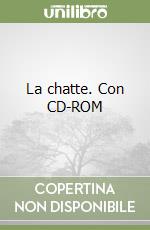 La chatte. Con CD-ROM