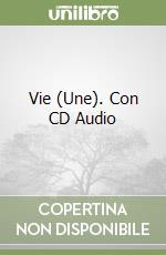 Vie (Une). Con CD Audio libro