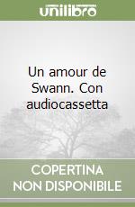 Un amour de Swann. Con audiocassetta libro