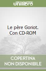 Le père Goriot. Con CD-ROM libro