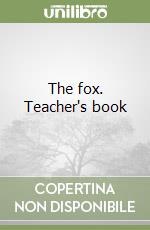 The fox. Teacher's book libro