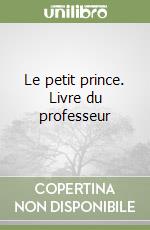 Le petit prince. Livre du professeur libro