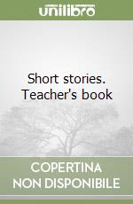 Short stories. Teacher's book libro