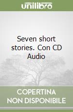 Seven short stories. Con CD Audio libro