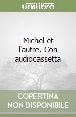 Michel et l'autre. Con audiocassetta libro