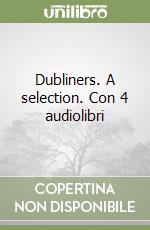 Dubliners. A selection. Con 4 audiolibri libro