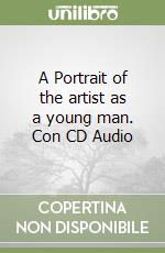 A Portrait of the artist as a young man. Con CD Audio