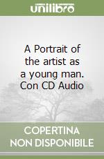 A Portrait of the artist as a young man. Con CD Audio libro