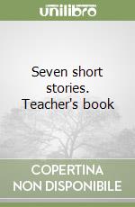 Seven short stories. Teacher's book libro