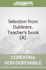 Selection from Dubliners. Teacher's book (A) libro