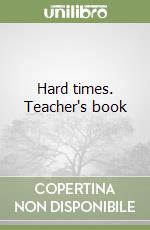 Hard times. Teacher's book libro