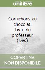 Cornichons au chocolat. Livre du professeur (Des) libro