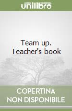 Team up. Teacher's book libro