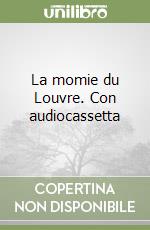 La momie du Louvre. Con audiocassetta libro