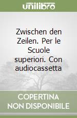 Zwischen den Zeilen. Per le Scuole superiori. Con audiocassetta libro