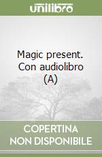 Magic present. Con audiolibro (A) libro