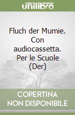 Fluch der Mumie. Con audiocassetta. Per le Scuole (Der) libro