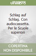 Schlag auf Schlag. Con audiocassetta. Per le Scuole superiori libro