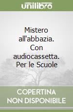 Mistero all'abbazia. Con audiocassetta. Per le Scuole