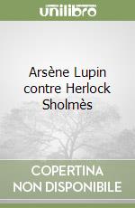 Arsène Lupin contre Herlock Sholmès libro