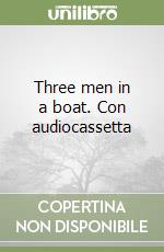 Three men in a boat. Con audiocassetta libro