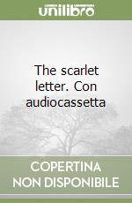 The scarlet letter. Con audiocassetta libro