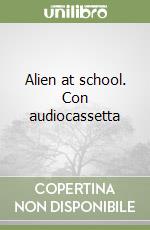 Alien at school. Con audiocassetta