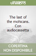 The last of the mohicans. Con audiocassetta libro