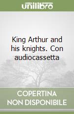 King Arthur and his knights. Con audiocassetta