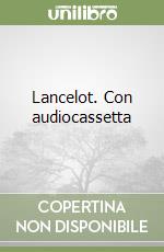 Lancelot. Con audiocassetta libro