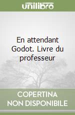 En attendant Godot. Livre du professeur libro