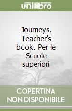 Journeys. Teacher's book. Per le Scuole superiori