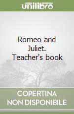 Romeo and Juliet. Teacher's book libro