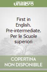 First in English. Pre-intermediate. Per le Scuole superiori