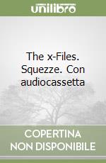 The x-Files. Squezze. Con audiocassetta libro